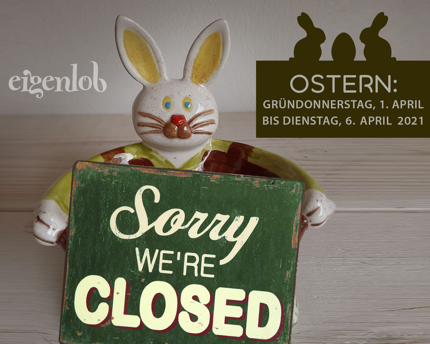 Ostern haben wir geschlossen.
